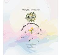 What the Dandelion Tells You: An Interactive Nature Story about the Life Cycle of a Seed (with Fun Activities and Recipes for Kids)