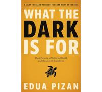 What the Dark Is For: Deep Focus in a Distracted World and the Lives It Transforms