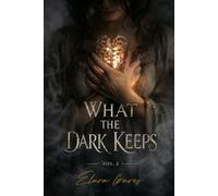 What The Dark Keeps: Volume 2 (Gothic Romantic Short Horror Stories)