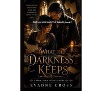 What the darkness keeps: A Slow-Burn Fantasy Romance (The Hollow & the Sworn)