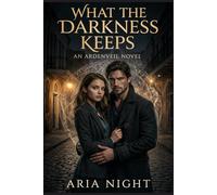What the Darkness Keeps: An Ardenveil Novel (After the Veil)