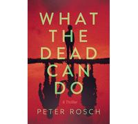 What the Dead Can Do: A Thriller