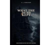 What the Dead Kept