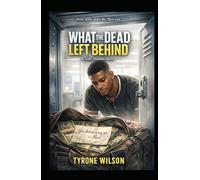 What the Dead Leave Behind: A Toby Dunbar Novel (Toby Dunbar: The Buried Truth Trilogy)
