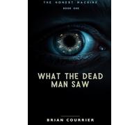 What the Dead Man Saw (The Honest Machine)
