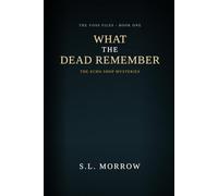 What The Dead Remember: The Voss Files - Book One: 1