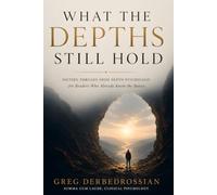 WHAT THE DEPTHS STILL HOLD: Sixteen Threads from Depth Psychology for Readers Who Already Know the Basics