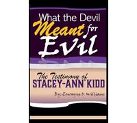What the Devil Meant for Evil - The Testimony of Stacey-Ann Kidd