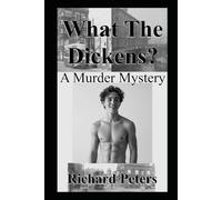 What The Dickens?: A Murder Mystery