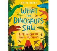 What the Dinosaurs Saw: Life on Earth Before Humans