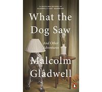 What the Dog Saw: And Other Adventures