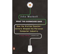What the Dormouse Said: How the Sixties Counterculture Shaped the Personal Computer Industry