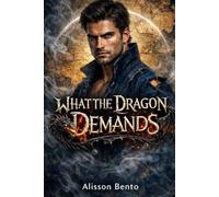 What the Dragon Demands: A Slow Burn Dragon Shifter Fantasy Romance (The Savage Hearts Series)