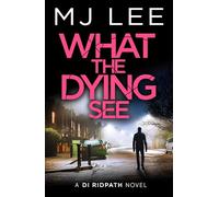 What the Dying See: An utterly gripping and fast-paced crime thriller set in Manchester: 12 (DI Ridpath Crime Thriller, 12)