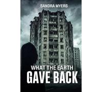 What the Earth Gave Back