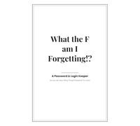 What the F am I Forgetting!?: A Password & Login Keeper