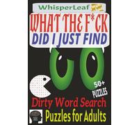 WHAT THE F*CK DID I JUST FIND?: The Dirty Word Search Book / Cuss Word Search / Word Searches for Adults and Seniors / Dirty Words / Cuss Word Search ... Print / 50+ Puzzles / Funny Gift / Free Times