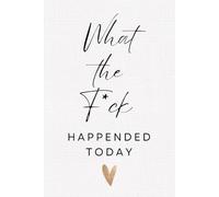 What The F*ck Happended Today: For When Work Tests Your Last Nerve (Office Survival)