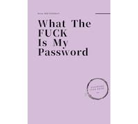What the F*ck Is My Password?: A Funny Internet Password Book, Logbook, Organizer, and Tracker to Keep All Your Usernames, Logins, and Online Accounts