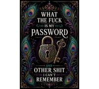 What The F*ck Is My Password? And Other Sh*t I Can’t Remember: Keep All Your Internet Sh*t Organized | A Funny & Practical Password Organizer Logbook for Forgetful People | 110 Pages | 6 x 9 Inches