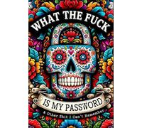 What The F*ck Is My Password? And Other Sh*t I Can’t Remember: Keep Track of All Your Internet Sh*t with This Funny & Practical Password Organizer ... Forgetful People | 110 Pages | 6 x 9 Inches