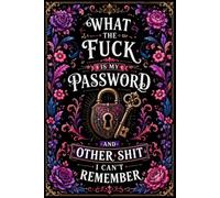 What The F*ck Is My Password? And Other Sh*t I Can’t Remember: Never Forget Your Passwords Again | A Funny & Practical Password Organizer Logbook to ... Forgetful People | 110 Pages | 6 x 9 Inches