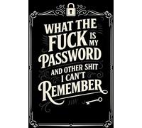 What the f*ck is My Password and other Sh*t I can't Remember: Alphabetical Password Organizer for Websites and Logins - Store Emails, Usernames, ... with Numbered Pages | A5 (6×9 in), 110 Pages