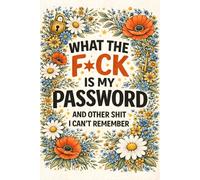 What the f*ck is My Password and other Sh*t I can't Remember: Password Log Book for Websites and Logins - Alphabetical Organizer for Emails, ... and Numbered Pages | A5 (6×9 in), 110 Pages