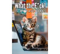 What the F*ck is My Password: Cute Tabby Cat Password Logbook with Alphabetical A-Z Tabs, Keeper and Organizer Important DATA, You never miss ot again!, Great gift idea for funny