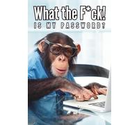 What the F*ck is My Password: Funny Chimpanzee using a laptop Password Logbook with Alphabetical A-Z Tabs, Keeper and Organizer Important DATA, You never miss it again!, Great gift idea for funny