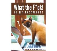 What the F*ck is My Password: Funny Siamese Cat Password Logbook with Alphabetical A-Z Tabs, Keeper and Organizer Important DATA, You never miss ot again!, Great gift idea for funny