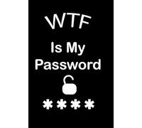 What The F*ck Is My Password: Password Book Log Book Alphabetical - Pocket Size 6" x 9"
