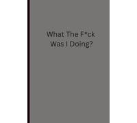 What The F*ck Was I Doing?: A Notebook For The Neuro-Spicy