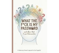 What The F Is My Password Book: A Funny Password Log Book to Organize Usernames, Passwords & Online Accounts - Because Forgetting Isn’t a Personality Trait