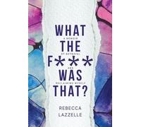 What the F*** Was That?: A Memoir of Betrayal and Reclaiming Myself