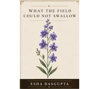 What the Field Could Not Swallow: A Poetry Anthology