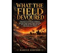 What the Field Devoured: Croatia's Last Stand at Krbava, Bayezid's Wars Across Three Frontiers, and the Decade That Remade the Mediterranean World