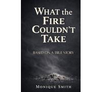 What The Fire Couldn't Take