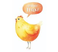 What The Flock?: A Funny Chicken Notebook with Sassy Farmhouse Flair