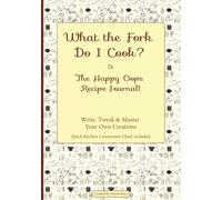 What the Fork Do I Cook? Or The Happy Oops Recipe Journal!: Blank DIY Recipe Notebook to Write, Organize, & Record Your Own Cookbook | Great Birthday ... |154 pages | 7 x 10 inches {17.78 x 25.40 cm}