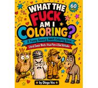 What the Fuck Am I Coloring?: A Funny Sweary Adult Coloring Book with 60 Single-Sided Pages, Literal Swear Words, Visual Puns & Bad Attitudes