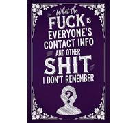What the Fuck Is Everyone's Contact Info and Other Shit I Don't Remember: A Large Print, Funny Address Record Book with Alphabetical Tabs for Adults ... Address, Phone, Email, Birthday, and Notes