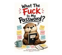 What The Fuck Is My Password?: A Password Journal for All the Shit You Can Never Remember