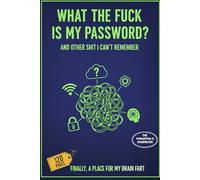 What The Fuck Is My Password? And Other Shit I Can’t Remember: A Funny & Practical Password Organizer & Logbook For All Your Secret Crap ... Easy to ... 120 Pages, 6x9 Alphabetical Password Book.