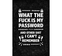 What The Fuck Is My Password And Other Shit I Can’t Remember: Password Log Book & Internet Tracker - Wtf is My Password Book, Password Organizer with Alphabetical Tabs, 110 Numbered Pages, 6x9 Inches