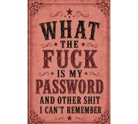 What the Fuck Is My Password: and Other Shit I Can’t Remember: Secret Santa Gift Exchange Idea For Dad, Mother, Brother, Husband, Sister Funny Gag Gift for Stocking Stuffers