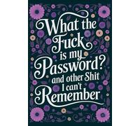 What the fuck is My Password and other Shit I can't Remember: Alphabetical Tabs Password Organizer - Wtf is My Password Book, Internet Password Log Book, 110 Numbered Pages, 6x9 Inches