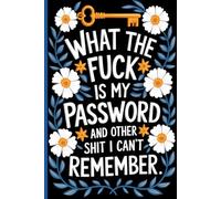 What The Fuck Is My Password And Other Shit I Can't Remember: Internet Login Tracker website information, login credentials, passwords, and related notes.