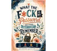 What the fuck is My Password and other Shit I can't Remember: Keep all your online account details organized in one place.