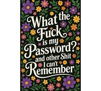 What the fuck is My Password and other Shit I can't Remember: Password Log Book, Wtf is My Password Book and Internet Password Organizer - 6x9 Inches, Alphabetical Tabs, Numbered 110 Pages